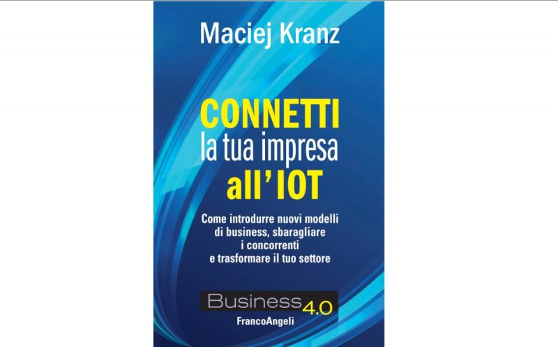 Presentato il libro “Connettere la propria impresa all’IoT”