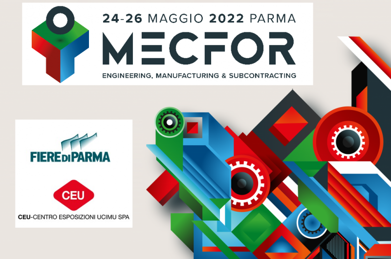 Dal 24 al 26 maggio 2022 a Parma MECFOR, su meccanica e subfornitura, Made in Italy e sostenibili